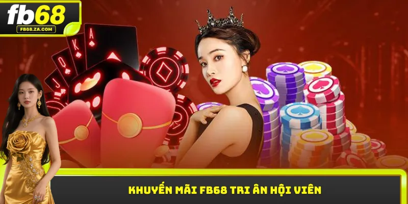 Khuyến mãi FB68 tri ân hội viên