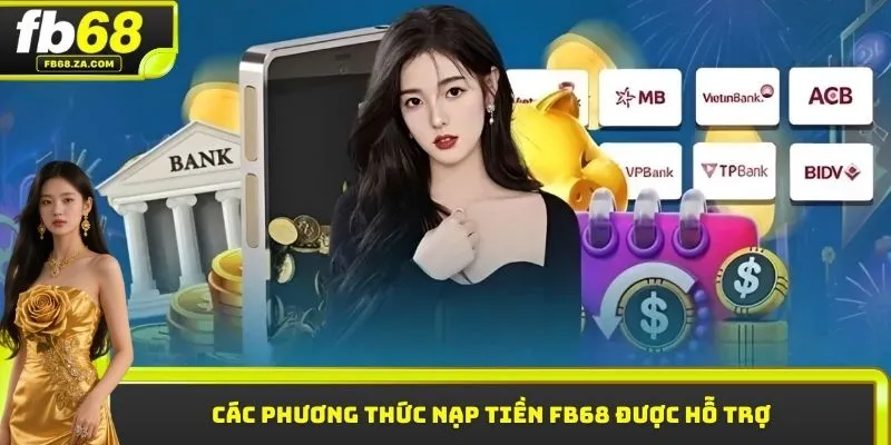 Các phương thức nạp tiền FB68 được hỗ trợ
