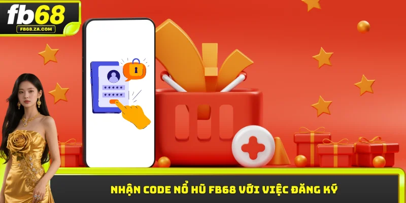 Nhận code nổ hũ FB68 với việc đăng ký 